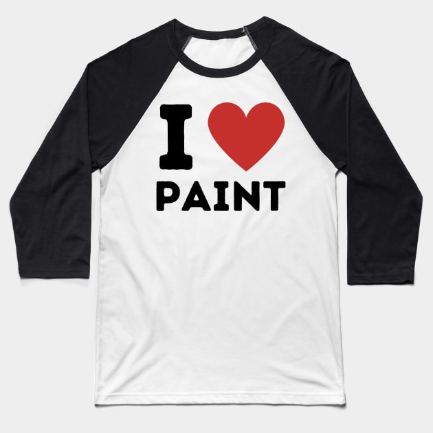 I Love Paint Simple Heart Design Baseball T-Shirt by Word Minimalism